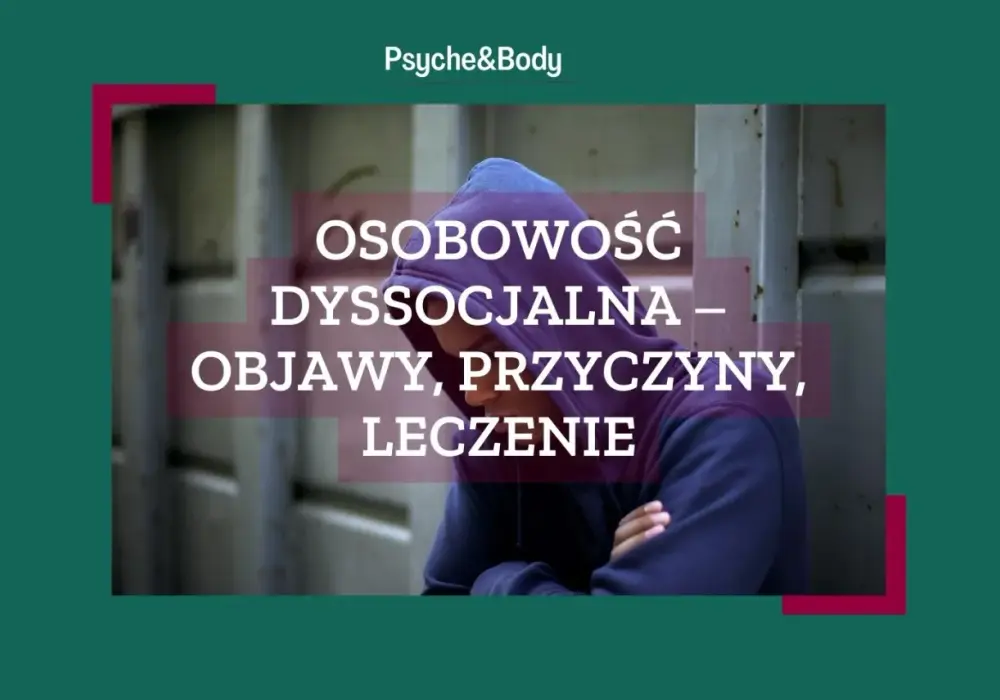 Objawy osobowości dyssocjalnej: jak rozpoznać i zrozumieć to zaburzenie