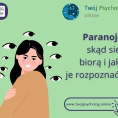 Zaburzenia paranoidalne objawy: Jak je rozpoznać i zrozumieć?
