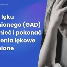 Lęk uogólniony: jak rozpoznać i złagodzić jego somatyczne objawy