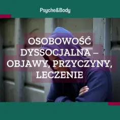 Objawy osobowości dyssocjalnej: jak rozpoznać i zrozumieć to zaburzenie