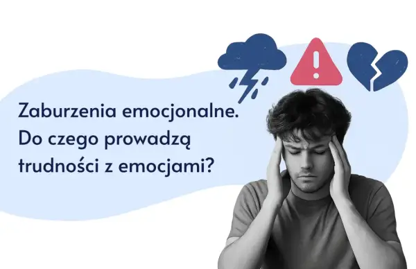 Dysregulacja emocji - jak ją rozpoznać i co naprawdę pomaga